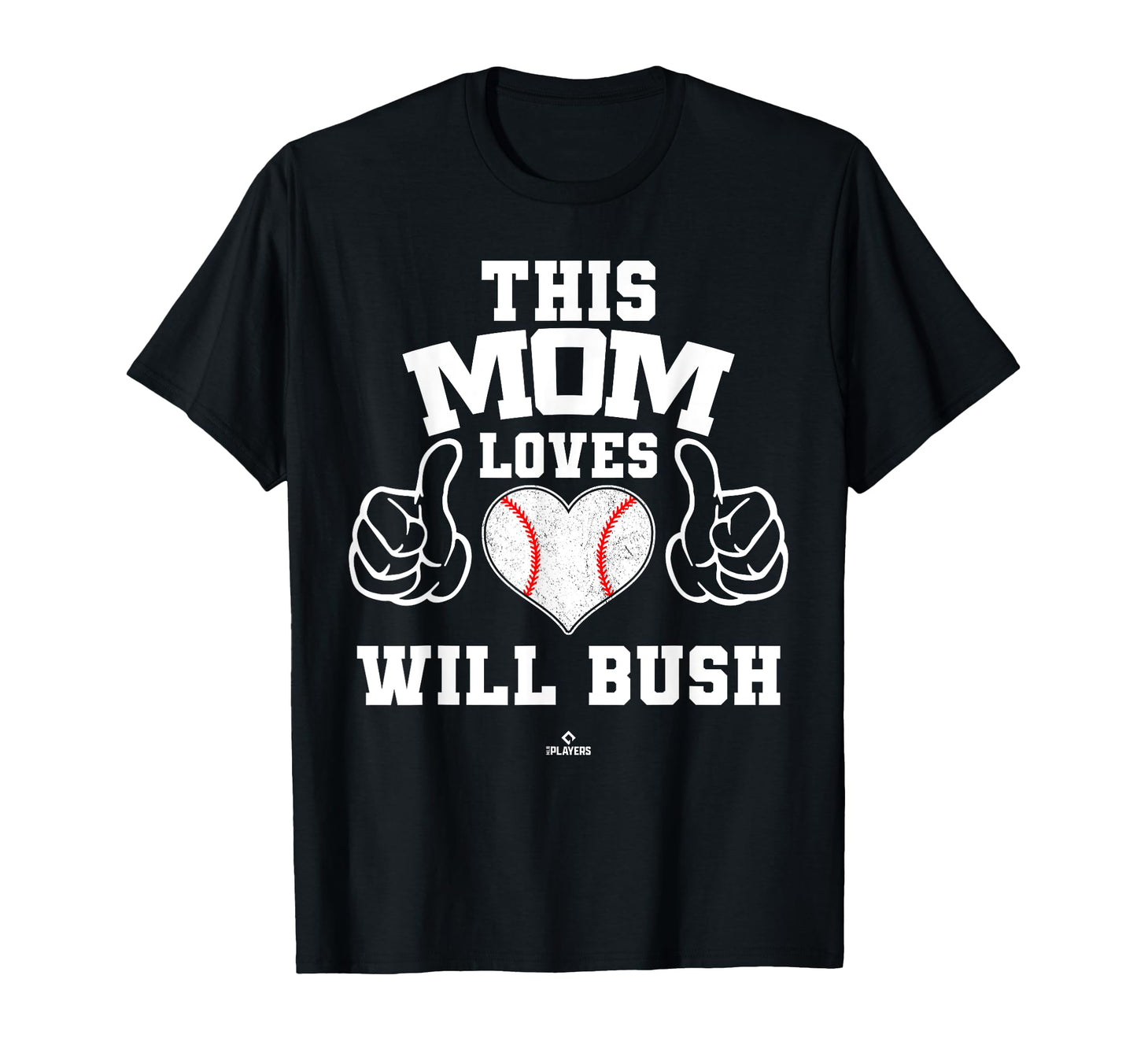 This Mom Loves Will Bush Prospect T-Shirt - Novelty Apparel for Adults - T-Shirt, Sweatshirt, Hoodie