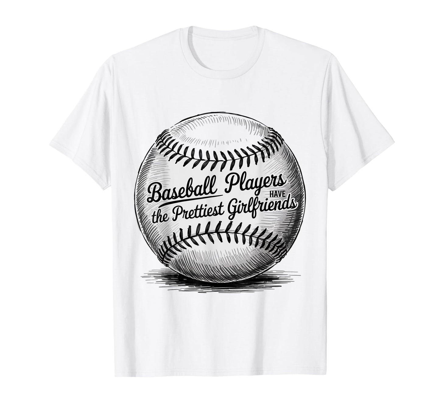 Baseball Players Have Prettiest T-Shirt - Trendy Graphic Men Women - T-Shirt, Sweatshirt, Hoodie