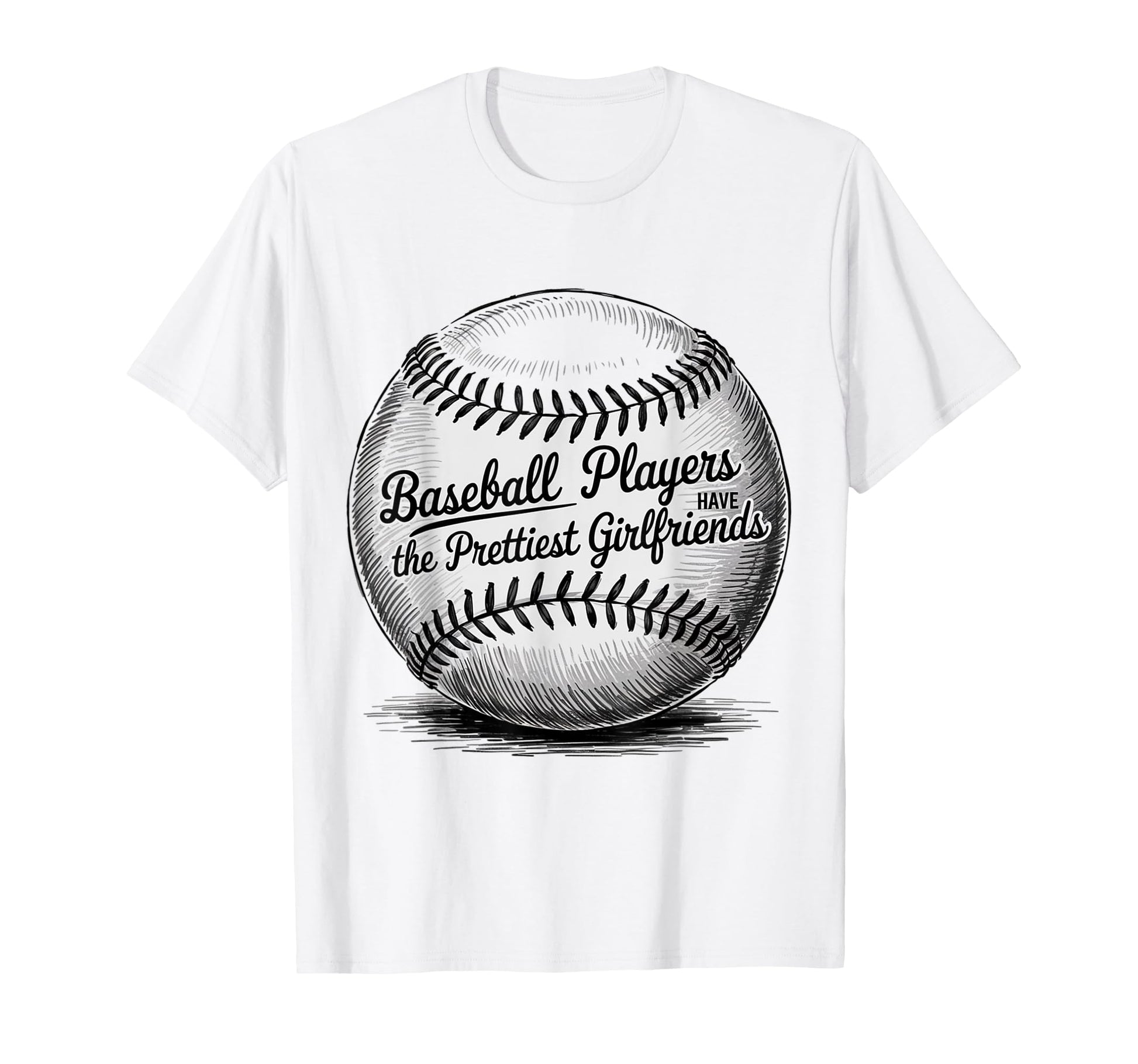 Baseball Players Have Prettiest T-Shirt - Trendy Graphic Men Women - T-Shirt, Sweatshirt, Hoodie