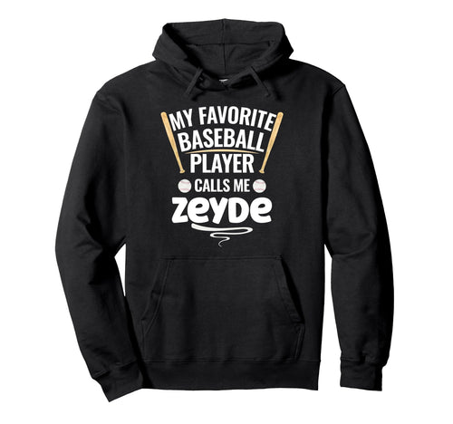My Favorite Baseball Player Calls Me Zeyde Hoodie - Custom Art Print Unisex - T-Shirt, Sweatshirt, Hoodie