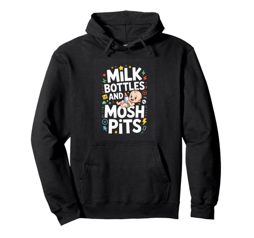 Funny Rock Milk Bottles And Mosh Pits Hoodie - Fun Novelty Design Unisex - T-Shirt, Sweatshirt, Hoodie