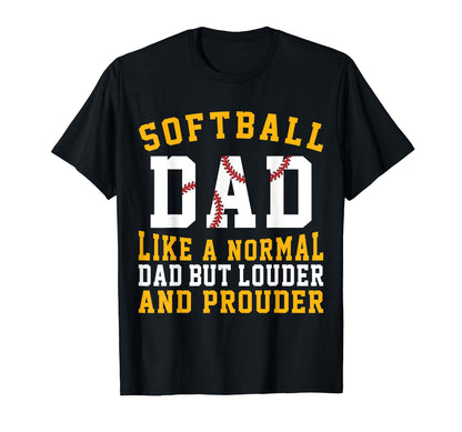 Loud Softball Dad Funny Softball Game T-Shirt - Novelty Apparel Men Women - T-Shirt, Sweatshirt, Hoodie