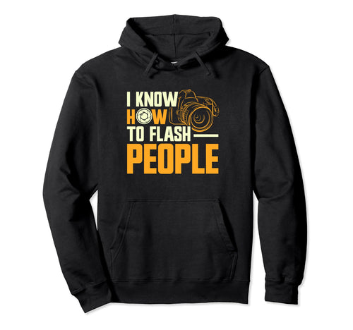 Photographer Focus I Know How To Hoodie - Casual Everyday Wear Unisex - T-Shirt, Sweatshirt, Hoodie