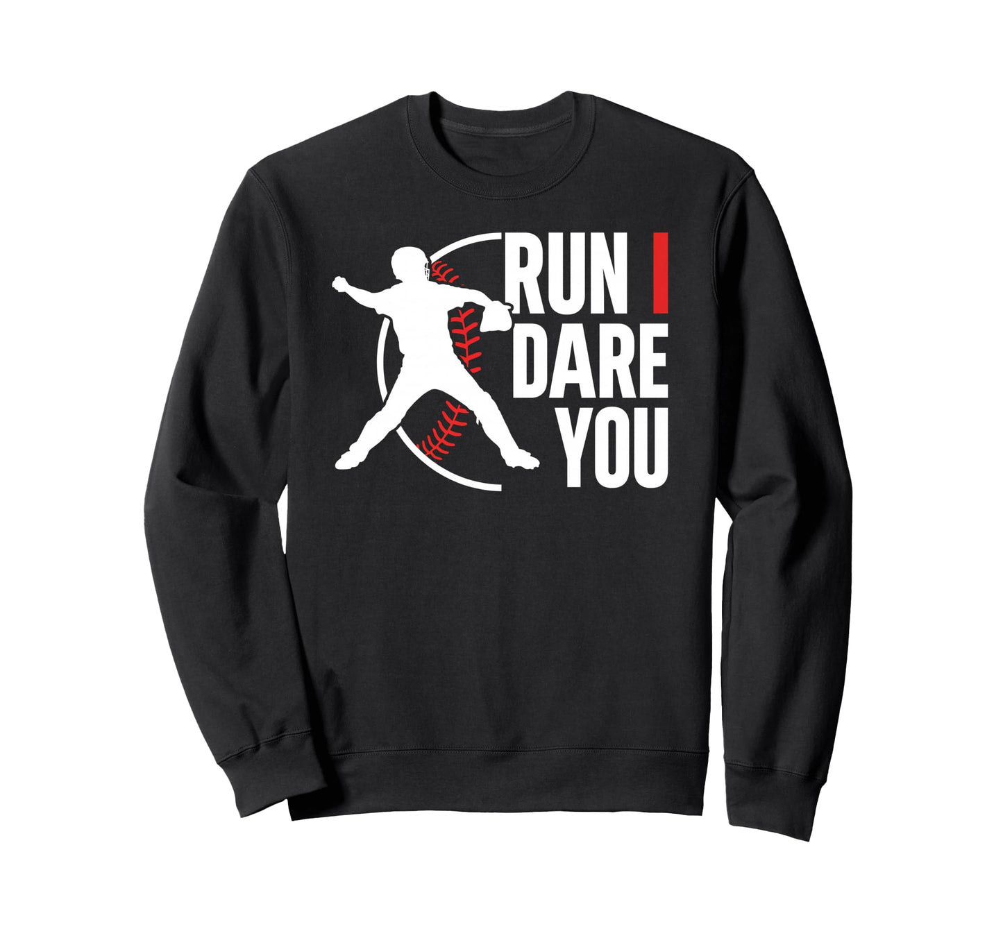 Run I Dare You Baseball Catcher Sweatshirt - Casual Everyday Wear Unisex - T-Shirt, Sweatshirt, Hoodie