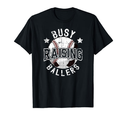 Busy Raising Ballers Baseball Soccer T-Shirt - Trendy Graphic for Adults - T-Shirt, Sweatshirt, Hoodie
