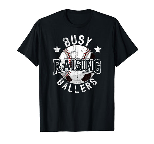 Busy Raising Ballers Baseball Soccer T-Shirt - Trendy Graphic for Adults - T-Shirt, Sweatshirt, Hoodie