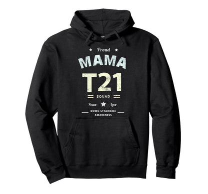 Proud Mama T21 Squad Down Syndrome Mom Hoodie - Unique Graphic Unisex - T-Shirt, Sweatshirt, Hoodie