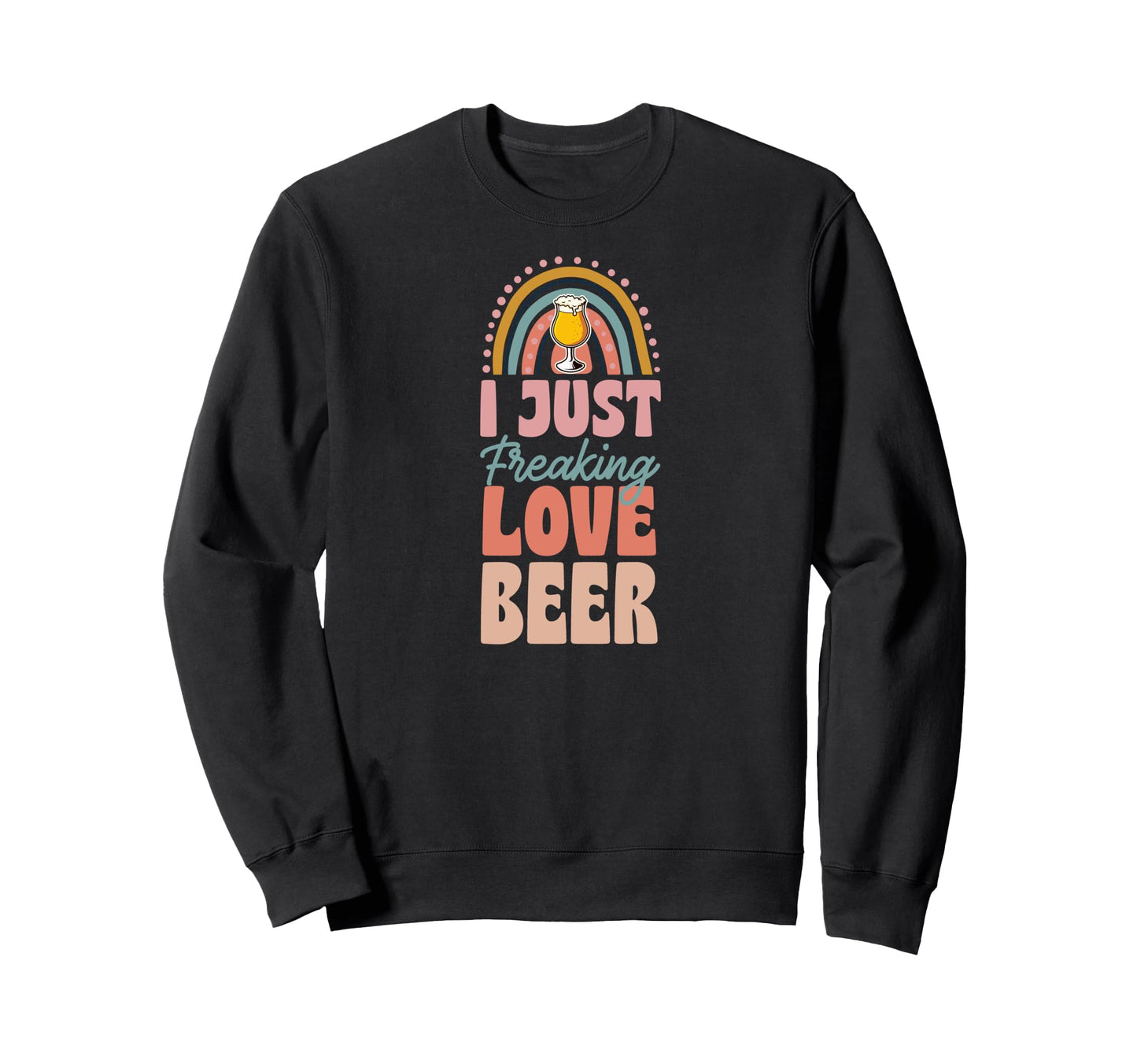 I Just Freaking Love Beer Bohemian Sweatshirt - Streetwear Style Men Women - T-Shirt, Sweatshirt, Hoodie