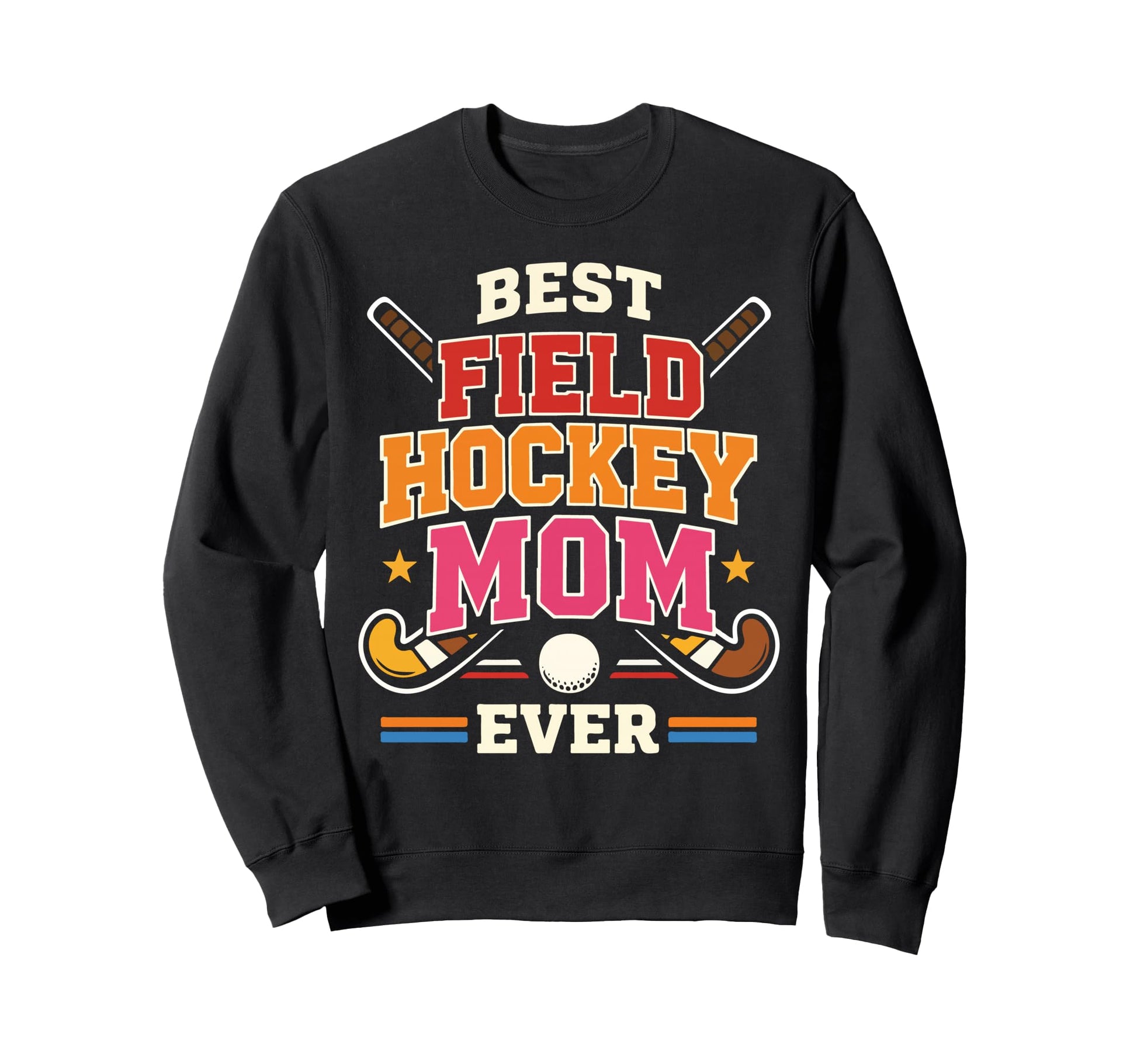 Field Hockey Mom Mother Best Sweatshirt - Streetwear Style for Adults - T-Shirt, Sweatshirt, Hoodie