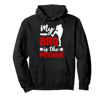 My Bro Is Baseball Pitcher Sister Hoodie - Casual Everyday Wear for Adults - T-Shirt, Sweatshirt, Hoodie