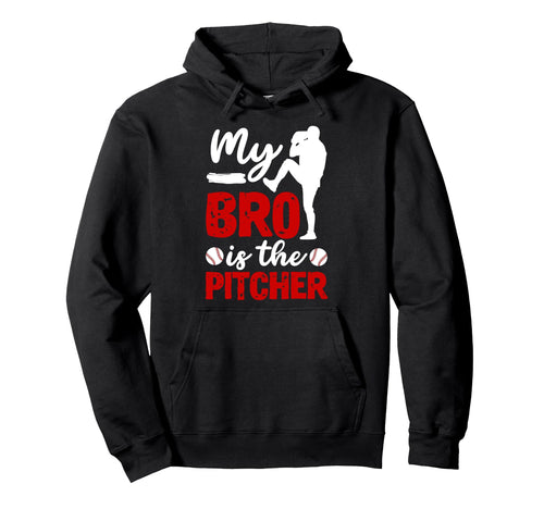 My Bro Is Baseball Pitcher Sister Hoodie - Casual Everyday Wear for Adults - T-Shirt, Sweatshirt, Hoodie