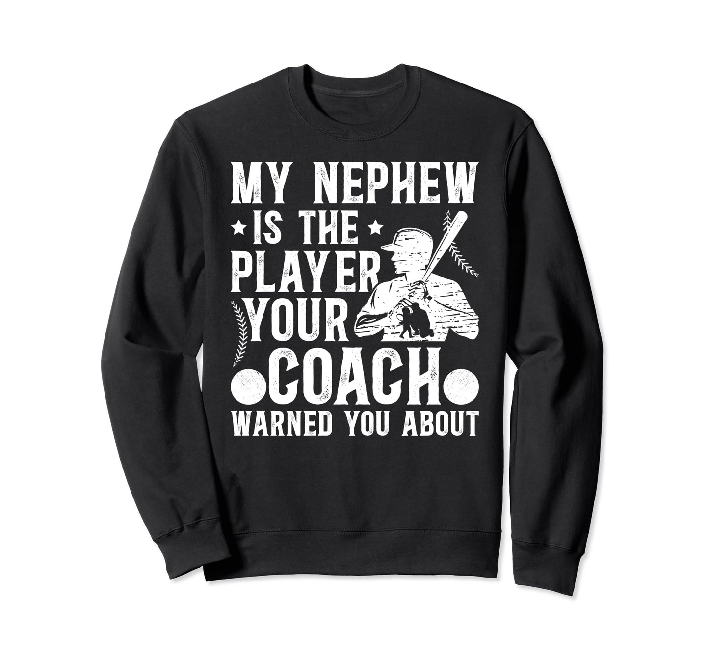 My Nephew Baseball Uncle Baseball Sweatshirt - Graphic Print for Adults - T-Shirt, Sweatshirt, Hoodie