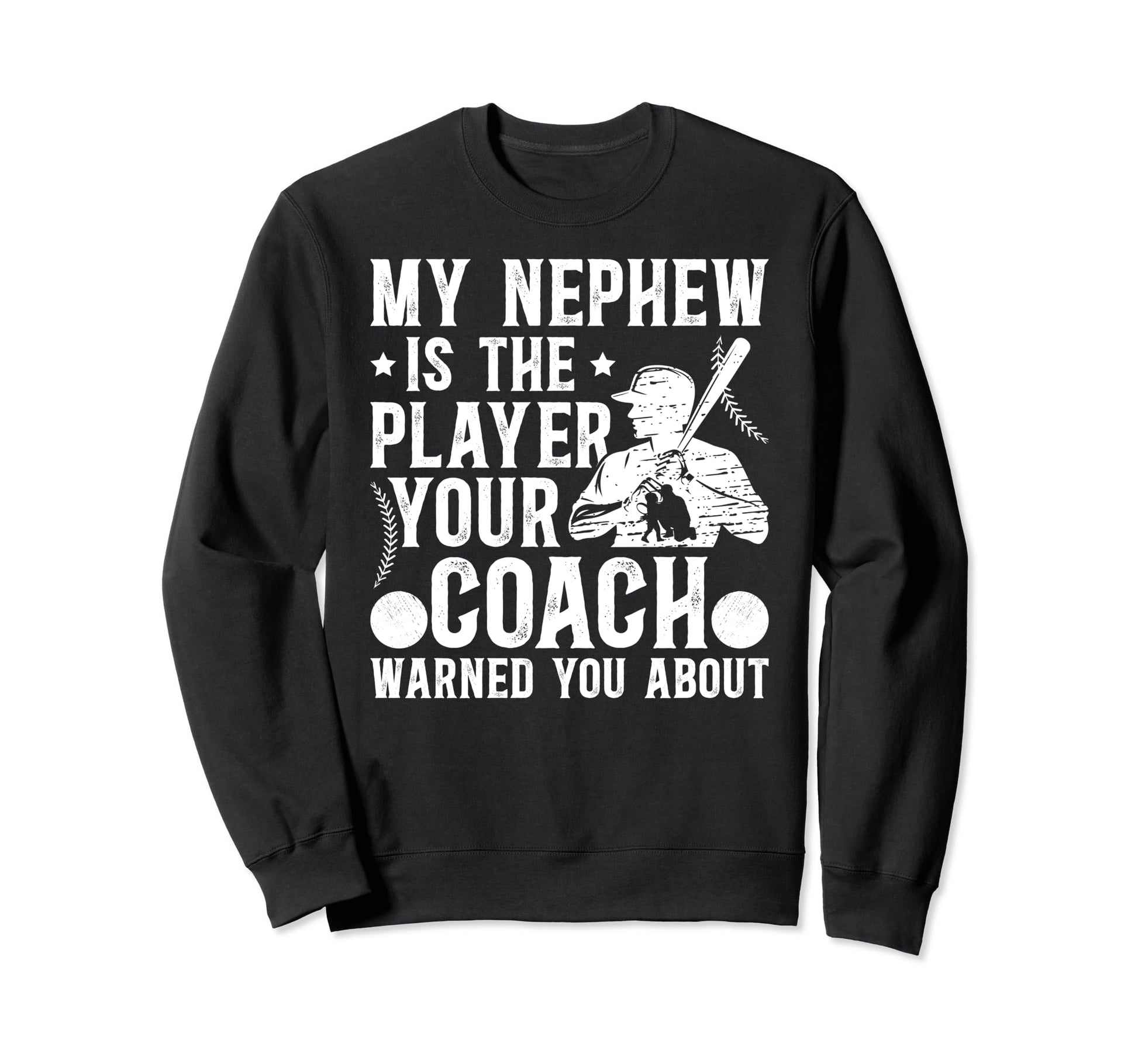 My Nephew Baseball Uncle Baseball Sweatshirt - Graphic Print for Adults - T-Shirt, Sweatshirt, Hoodie