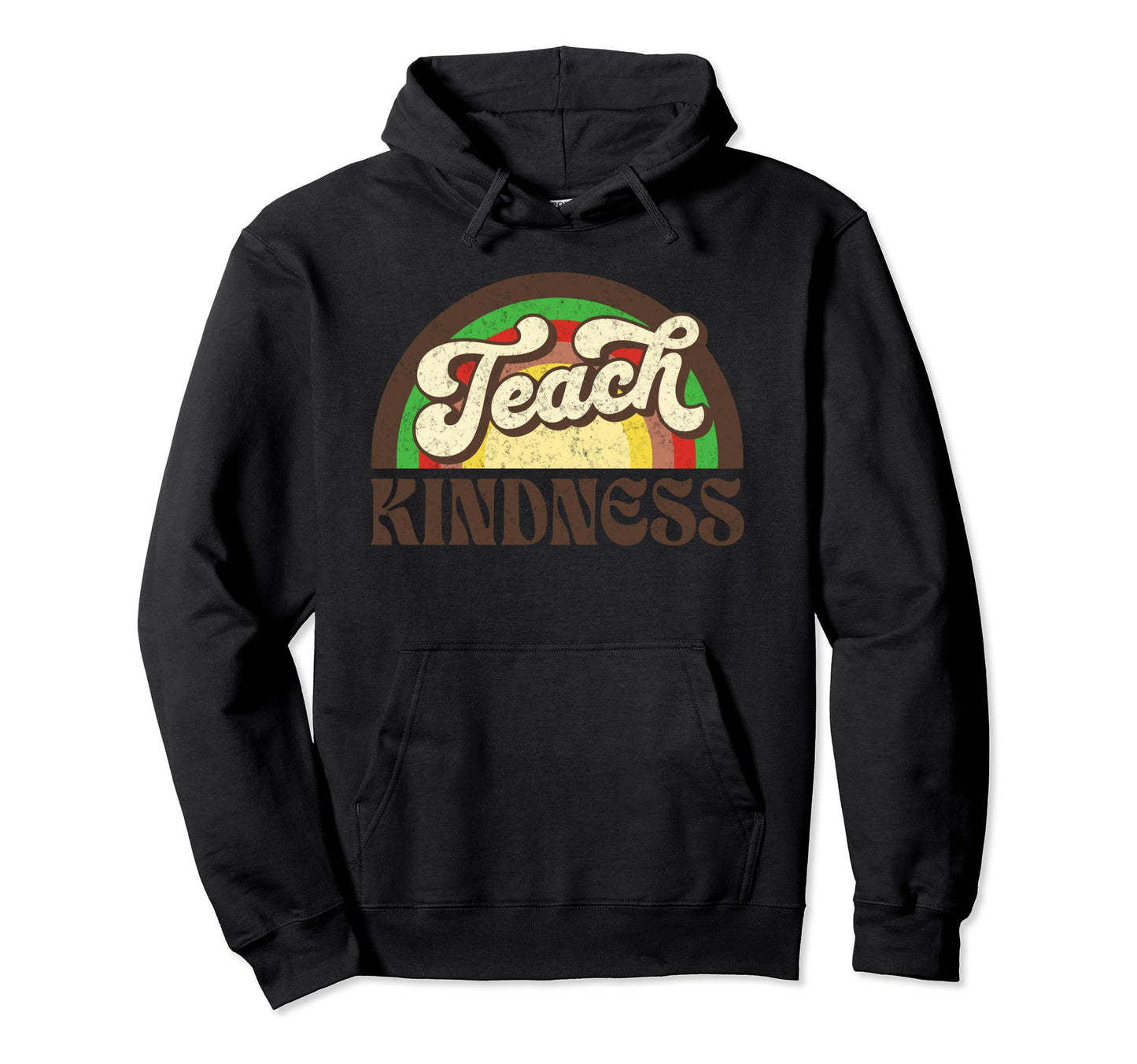 Teach Kindness Inspirational Teacher Hoodie - Trendy Graphic Men Women - T-Shirt, Sweatshirt, Hoodie