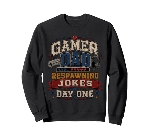 Gamer Dad Respawning Jokes Birthday Sweatshirt - Novelty Apparel Unisex - T-Shirt, Sweatshirt, Hoodie