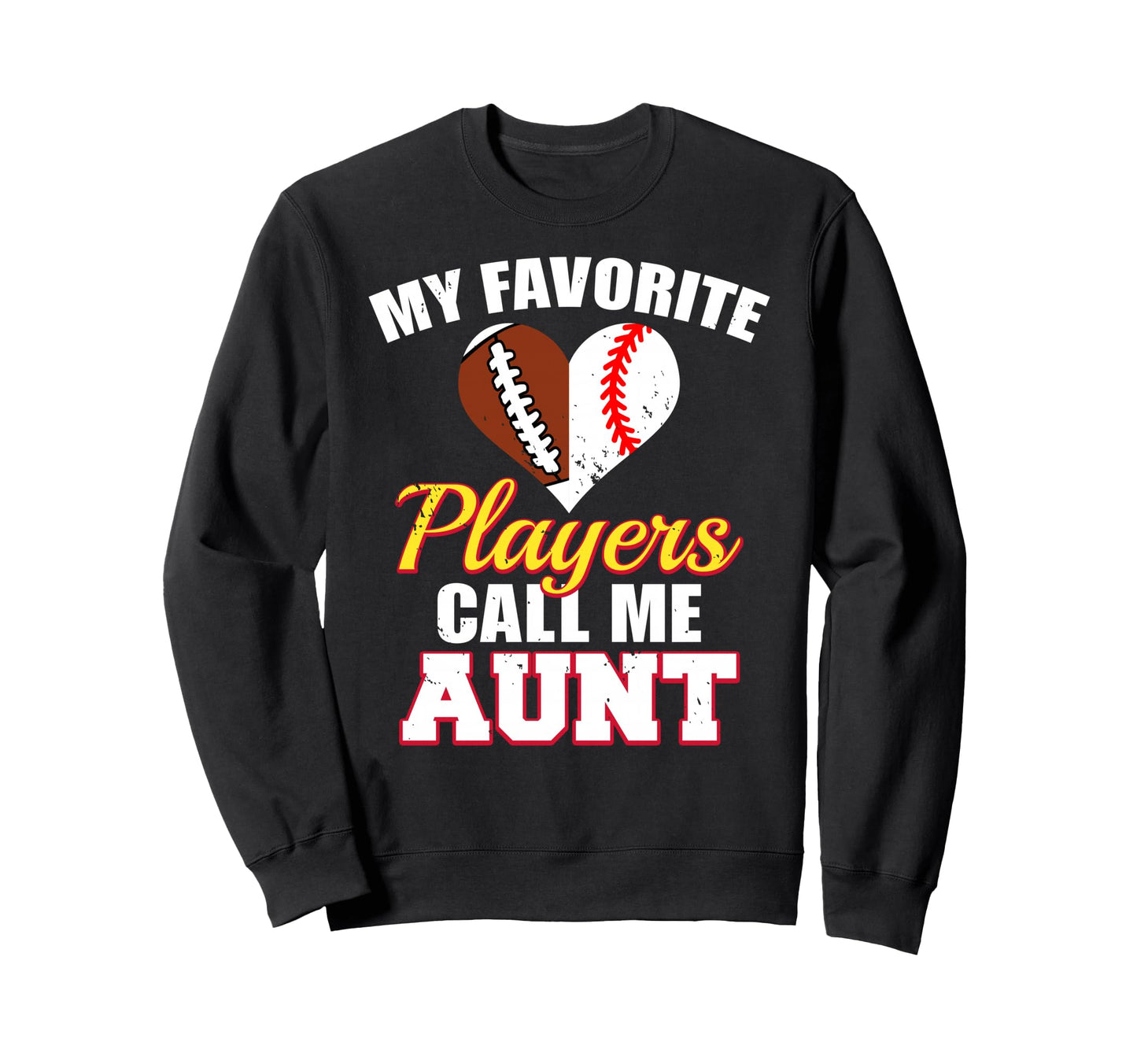 My Favorite Players Call Me Aunt Sweatshirt - Graphic Print Men Women - T-Shirt, Sweatshirt, Hoodie