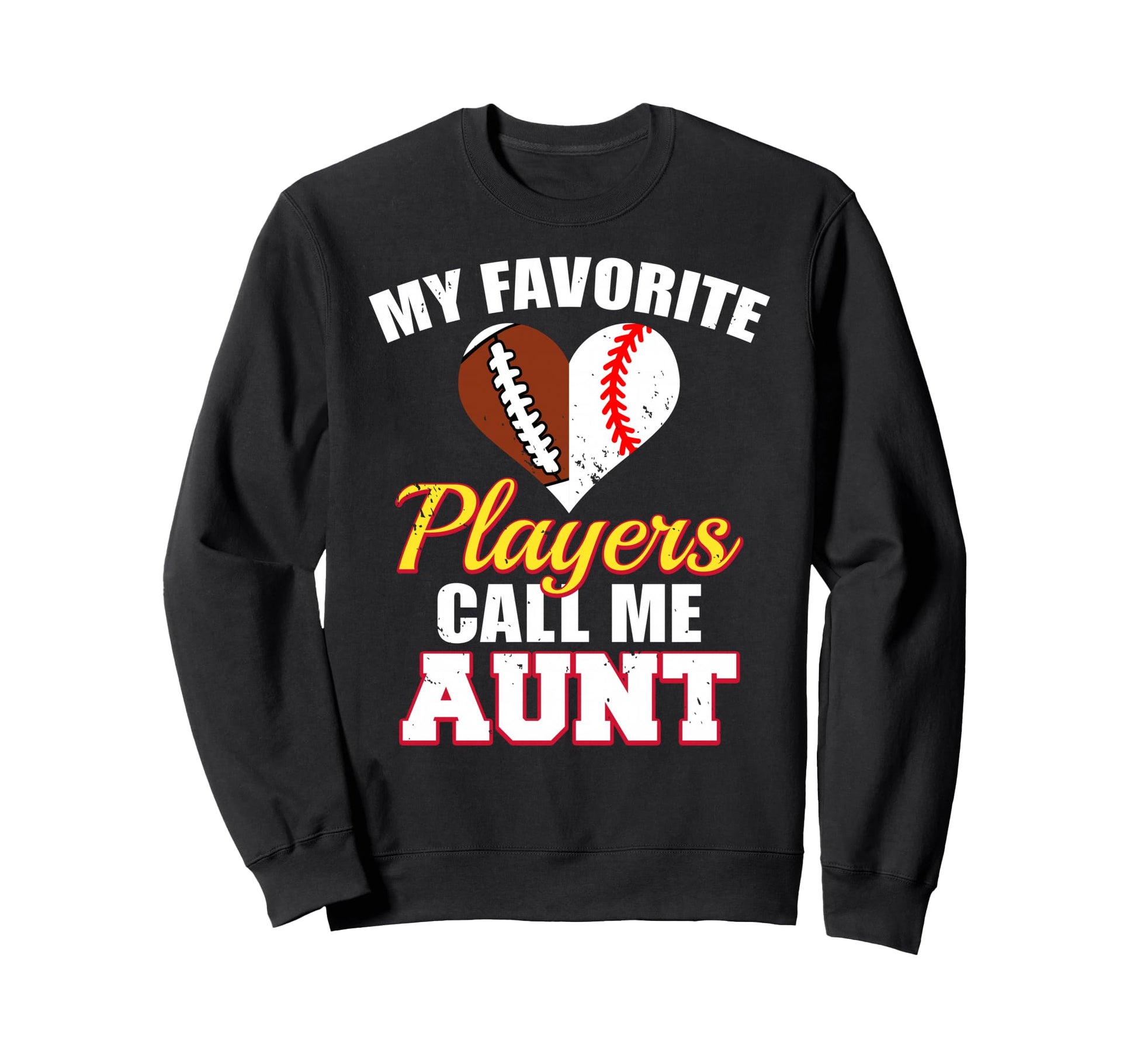 My Favorite Players Call Me Aunt Sweatshirt - Graphic Print Men Women - T-Shirt, Sweatshirt, Hoodie