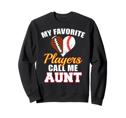 My Favorite Players Call Me Aunt Sweatshirt - Graphic Print Men Women - T-Shirt, Sweatshirt, Hoodie