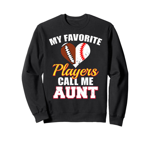 My Favorite Players Call Me Aunt Sweatshirt - Graphic Print Men Women - T-Shirt, Sweatshirt, Hoodie