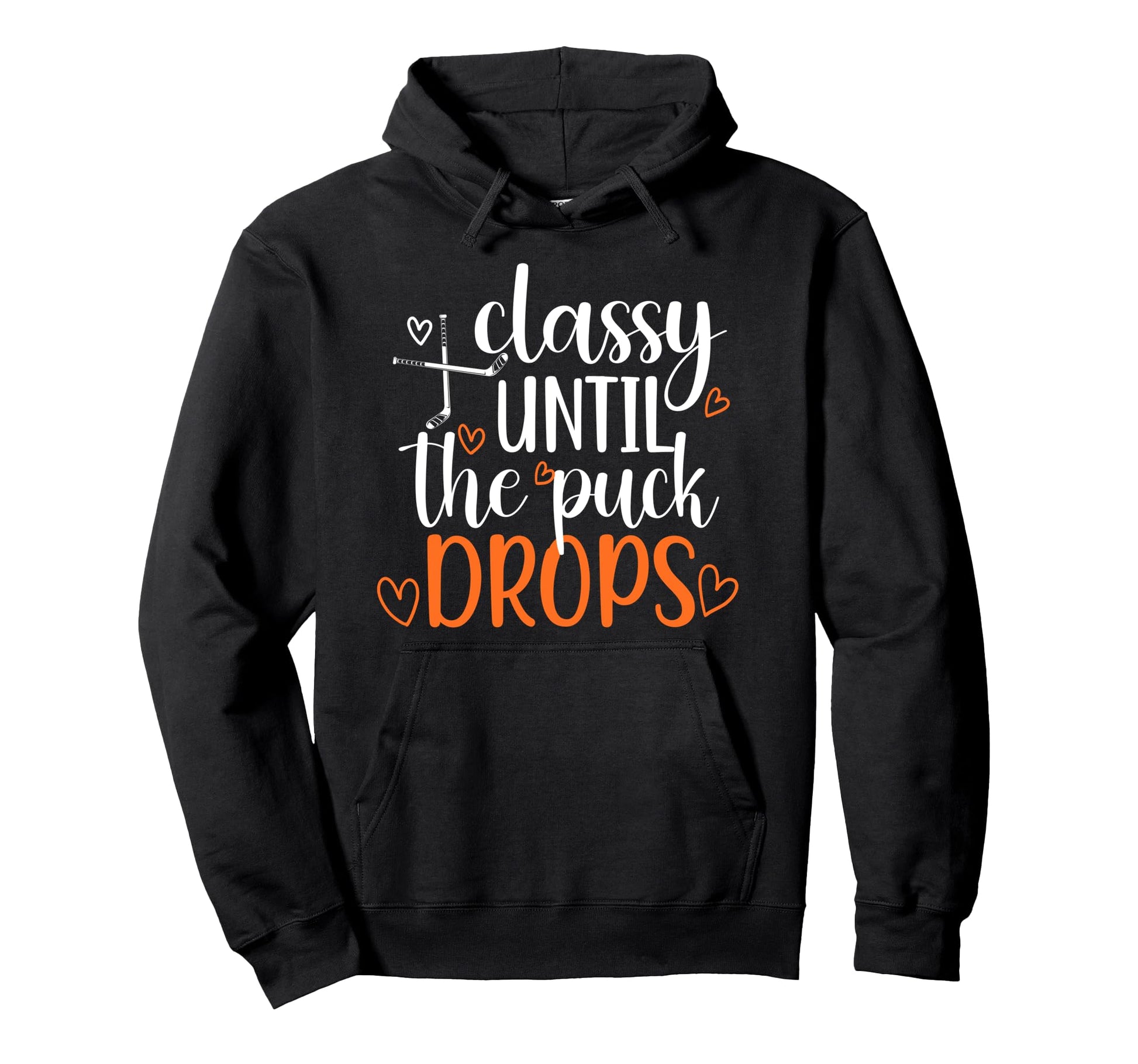 Classy Until Puck Drops Ice Hockey Hoodie - Streetwear Style Men Women - T-Shirt, Sweatshirt, Hoodie