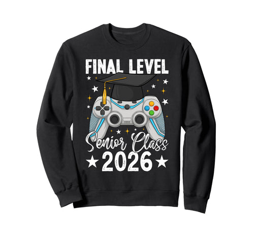 Final Level Senior Class 2026 Sweatshirt - Streetwear Style Men Women - T-Shirt, Sweatshirt, Hoodie