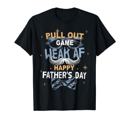 Pull Out Game Weak Af Funny Dad Joke T-Shirt - Minimalist Print Unisex - T-Shirt, Sweatshirt, Hoodie