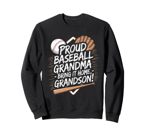 Proud Baseball Grandma Bring It Sweatshirt - Fun Novelty Design Unisex - T-Shirt, Sweatshirt, Hoodie