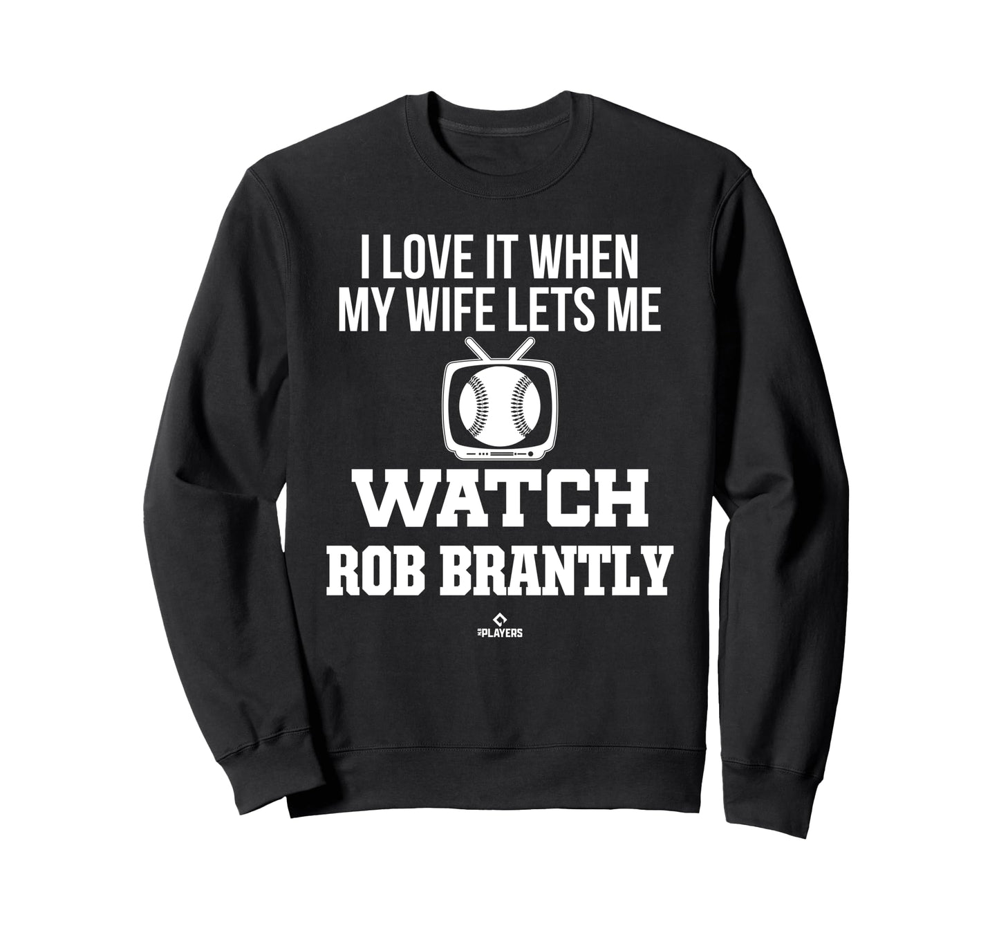 My Wife Lets Me Watch Rob Brantly Sweatshirt - Custom Art Print Men Women - T-Shirt, Sweatshirt, Hoodie