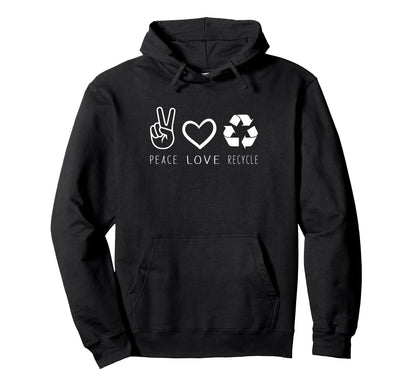 Peace Love Recycle Earth Day Funny Teachers Hoodie - Unique Graphic Unisex - T-Shirt, Sweatshirt, Hoodie