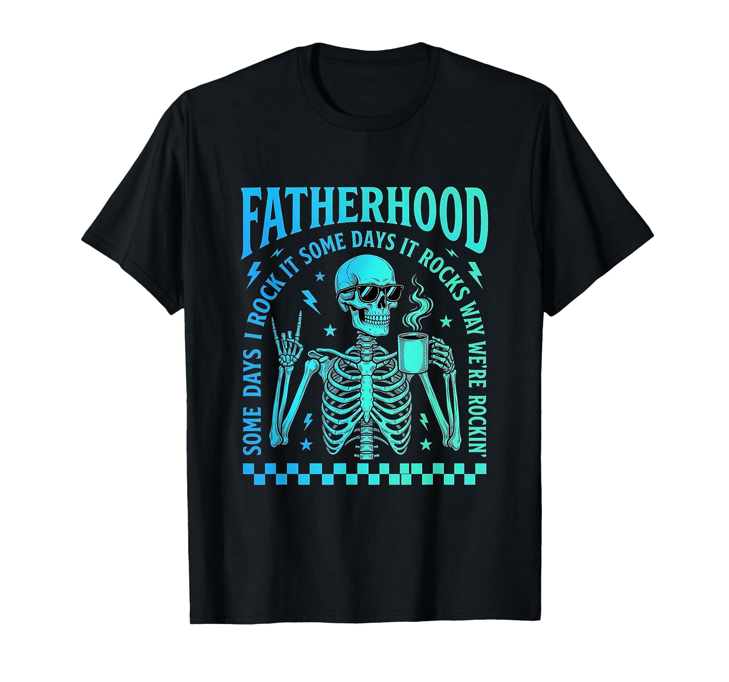 Fatherhood Some Days It Rocks Me Skull Dad T-Shirt - Graphic Print Unisex - T-Shirt, Sweatshirt, Hoodie
