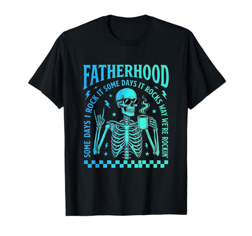 Fatherhood Some Days It Rocks Me Skull Dad T-Shirt - Graphic Print Unisex - T-Shirt, Sweatshirt, Hoodie