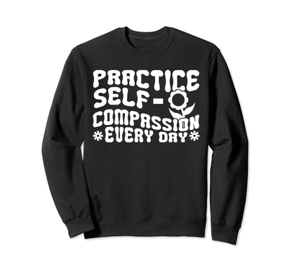 Self Compassion Hippie Groovy Sweatshirt - Custom Art Print Unisex - T-Shirt, Sweatshirt, Hoodie