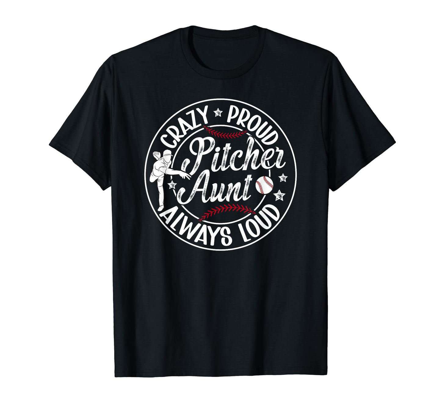 Crazy Proud Baseball Pitcher Aunt T-Shirt - Casual Everyday Wear Unisex - T-Shirt, Sweatshirt, Hoodie