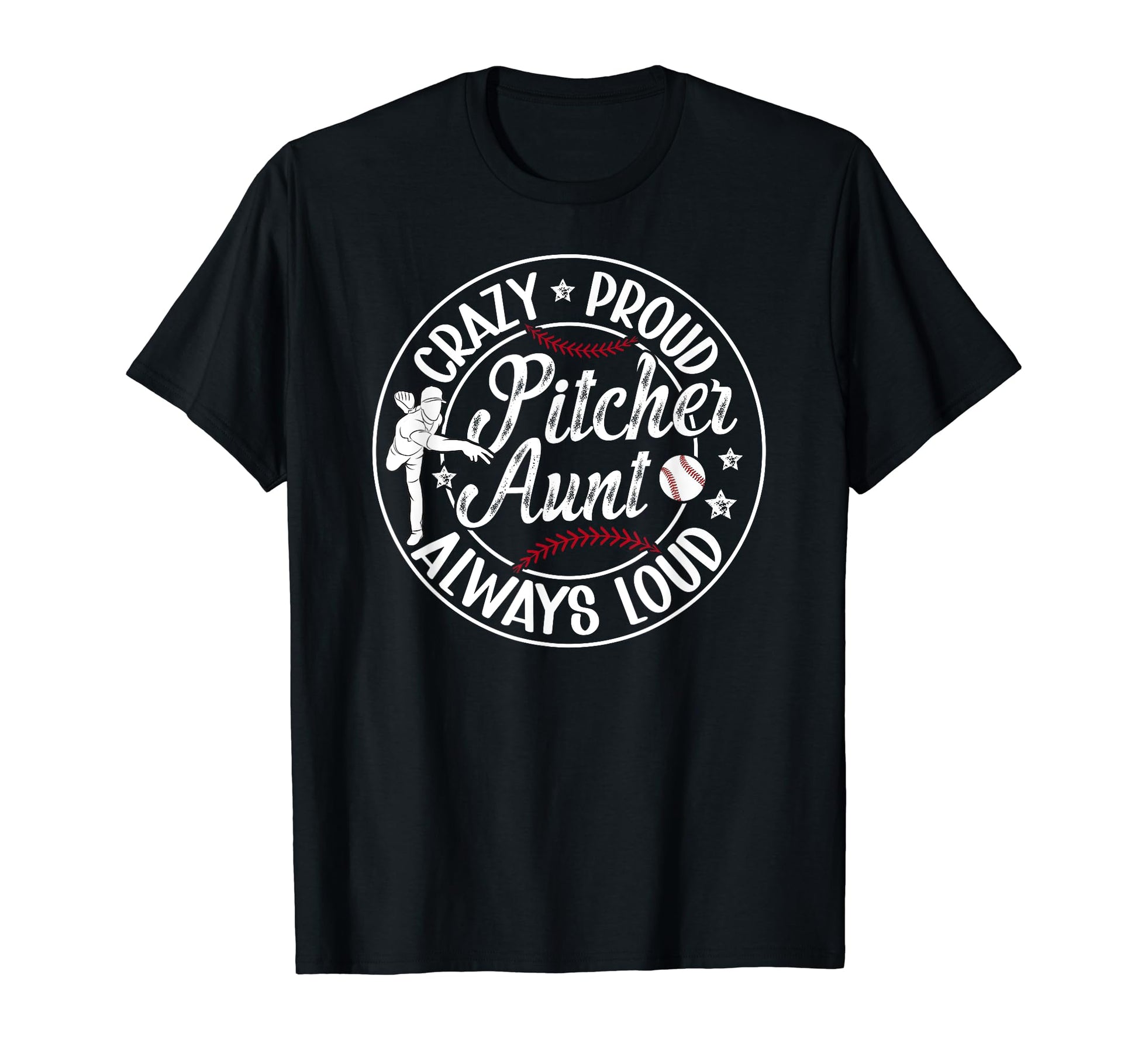 Crazy Proud Baseball Pitcher Aunt T-Shirt - Casual Everyday Wear Unisex - T-Shirt, Sweatshirt, Hoodie