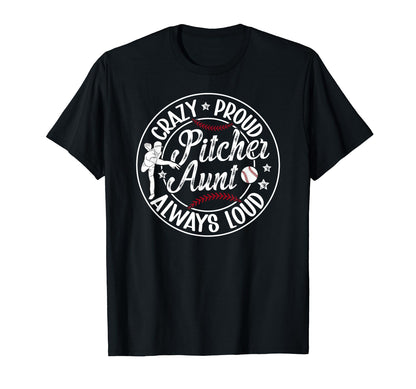 Crazy Proud Baseball Pitcher Aunt T-Shirt - Casual Everyday Wear Unisex - T-Shirt, Sweatshirt, Hoodie