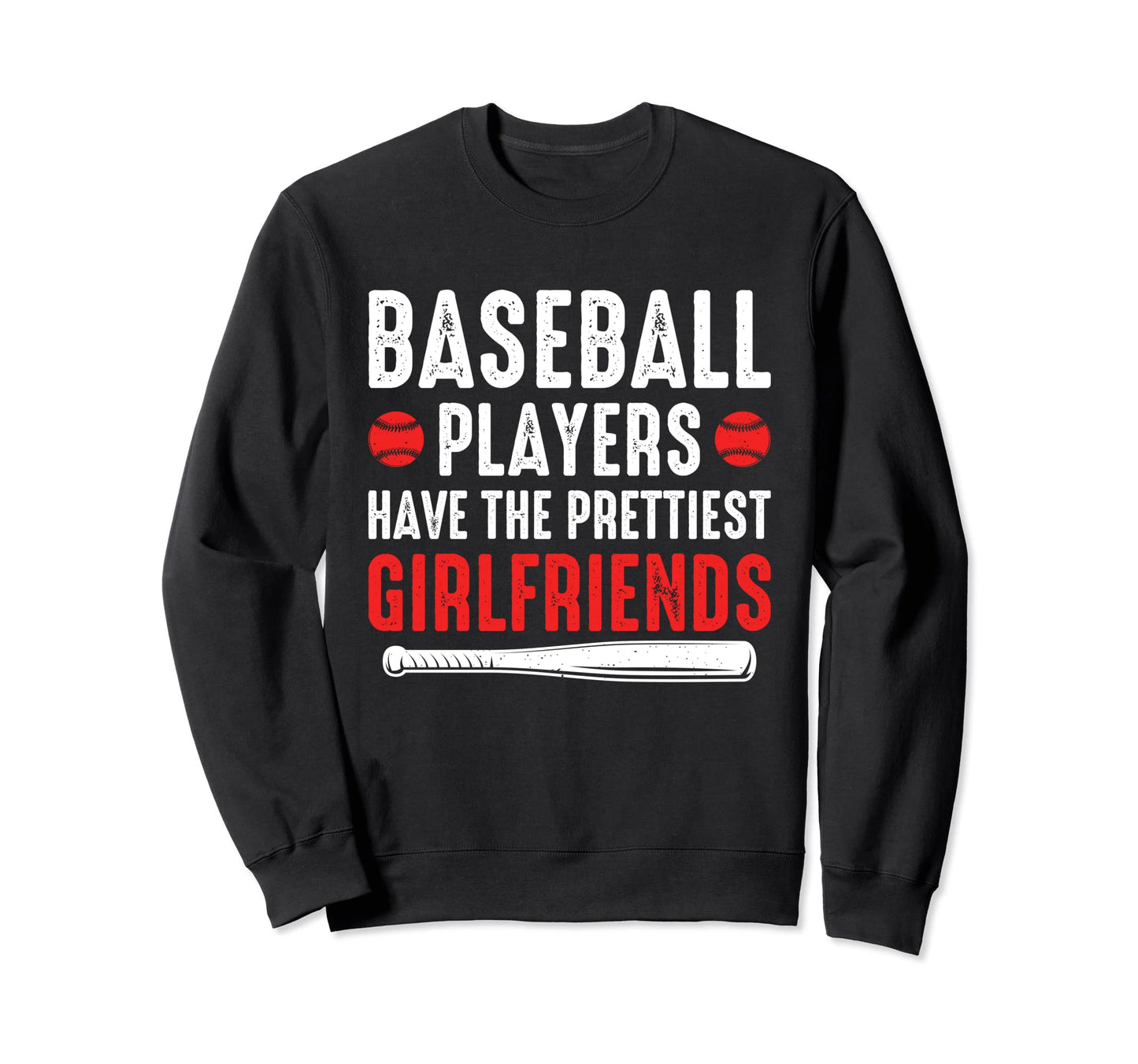 Baseball Players Girlfriends Funny Sweatshirt - Unique Graphic Men Women - T-Shirt, Sweatshirt, Hoodie