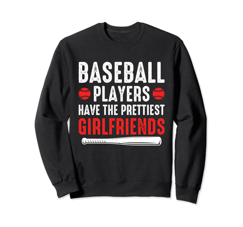 Baseball Players Girlfriends Funny Sweatshirt - Unique Graphic Men Women - T-Shirt, Sweatshirt, Hoodie