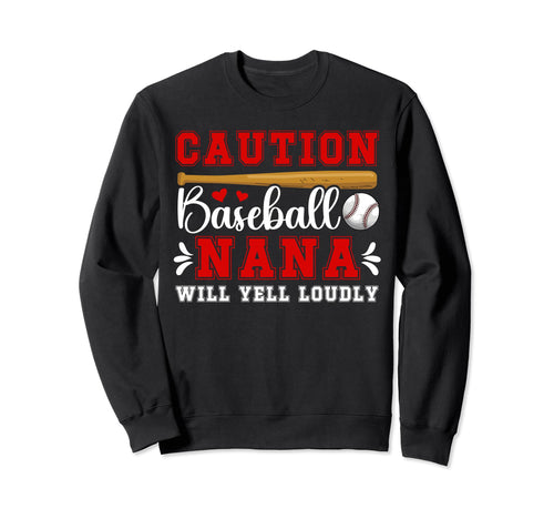 Baseball Nana Will Yell Loudly Sweatshirt - Fun Novelty Design for Adults - T-Shirt, Sweatshirt, Hoodie