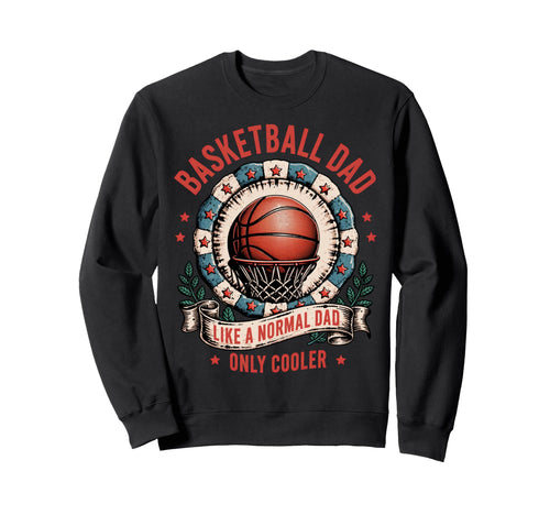 Basketball Dad Like Normal Dad Only Cooler Hoodie - Unique Graphic Unisex - T-Shirt, Sweatshirt, Hoodie