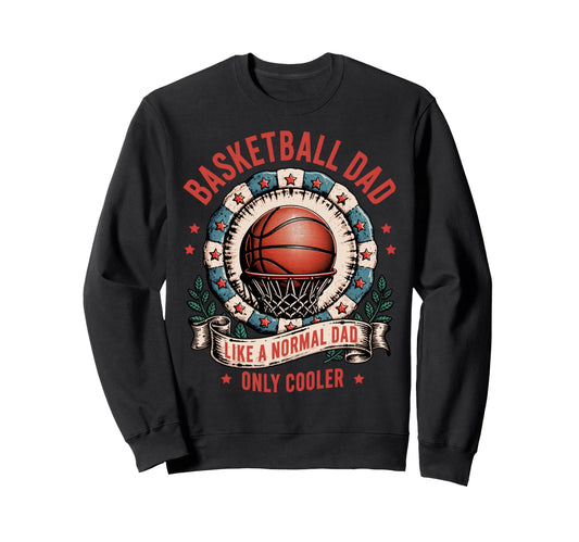 Basketball Dad Like Normal Dad Only Cooler Hoodie - Unique Graphic Unisex - T-Shirt, Sweatshirt, Hoodie