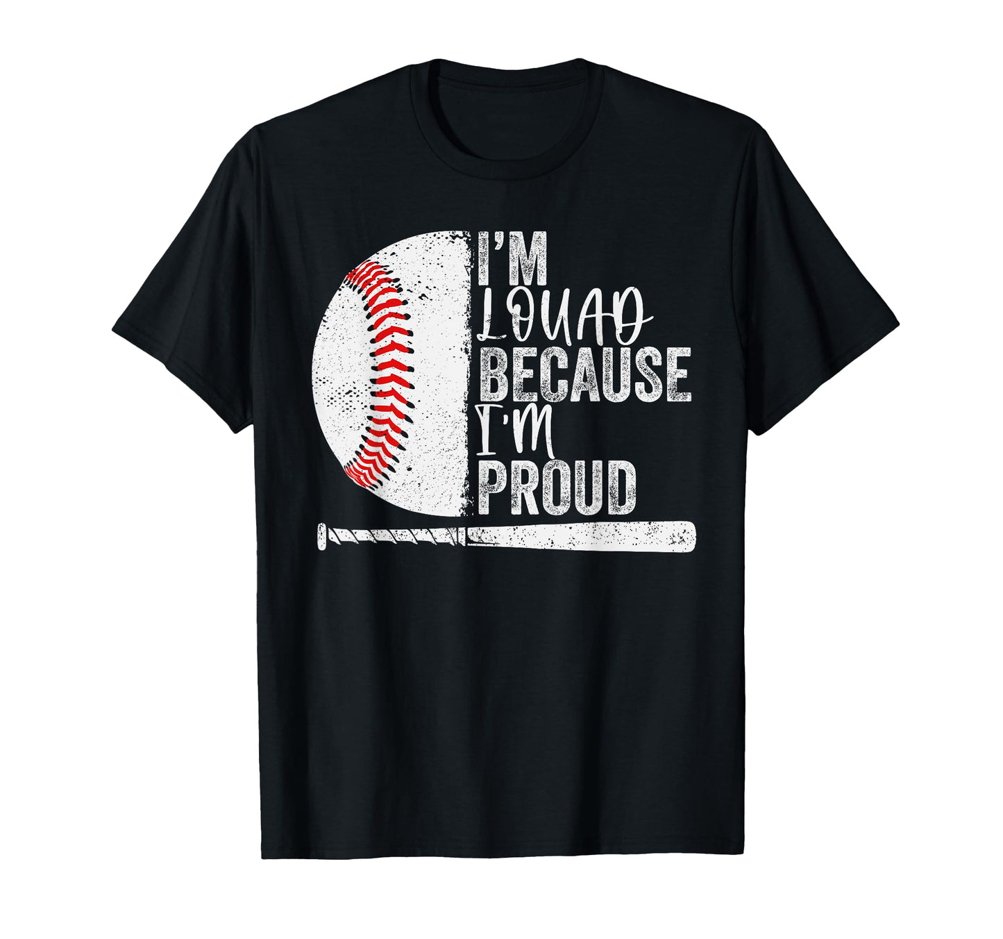 Funny Baseball Fan Im Loud Because Im Proud T-Shirt - Unique Graphic Unisex - T-Shirt, Sweatshirt, Hoodie