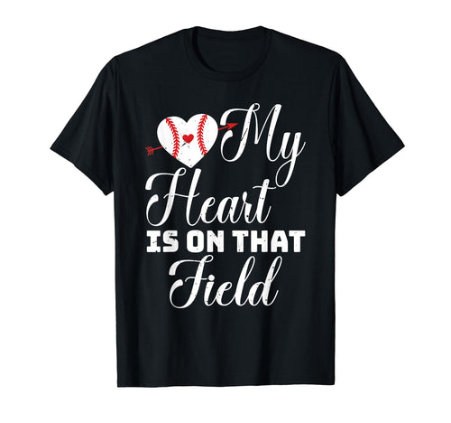 My Heart Is That Field Baseball Softball T-Shirt - Unique Graphic Unisex - T-Shirt, Sweatshirt, Hoodie