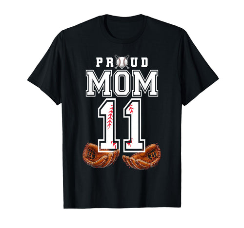 Proud Mom Baseball Player Number 11 T-Shirt - Unique Graphic Men Women - T-Shirt, Sweatshirt, Hoodie