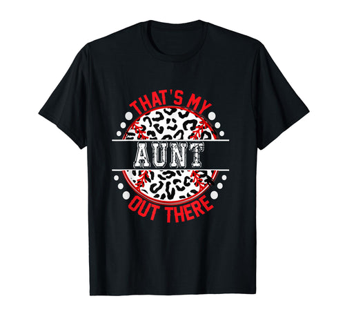 Thats My Aunt Out There Baseball Ball T-Shirt - Novelty Apparel Unisex - T-Shirt, Sweatshirt, Hoodie