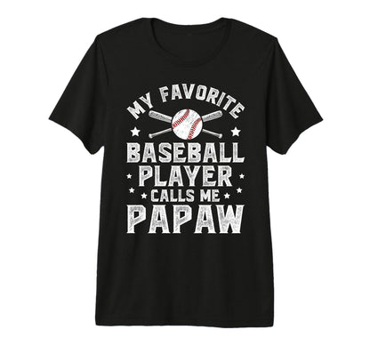 Mens My Favorite Baseball Player Papaw T-Shirt - Novelty Apparel Unisex - T-Shirt, Sweatshirt, Hoodie