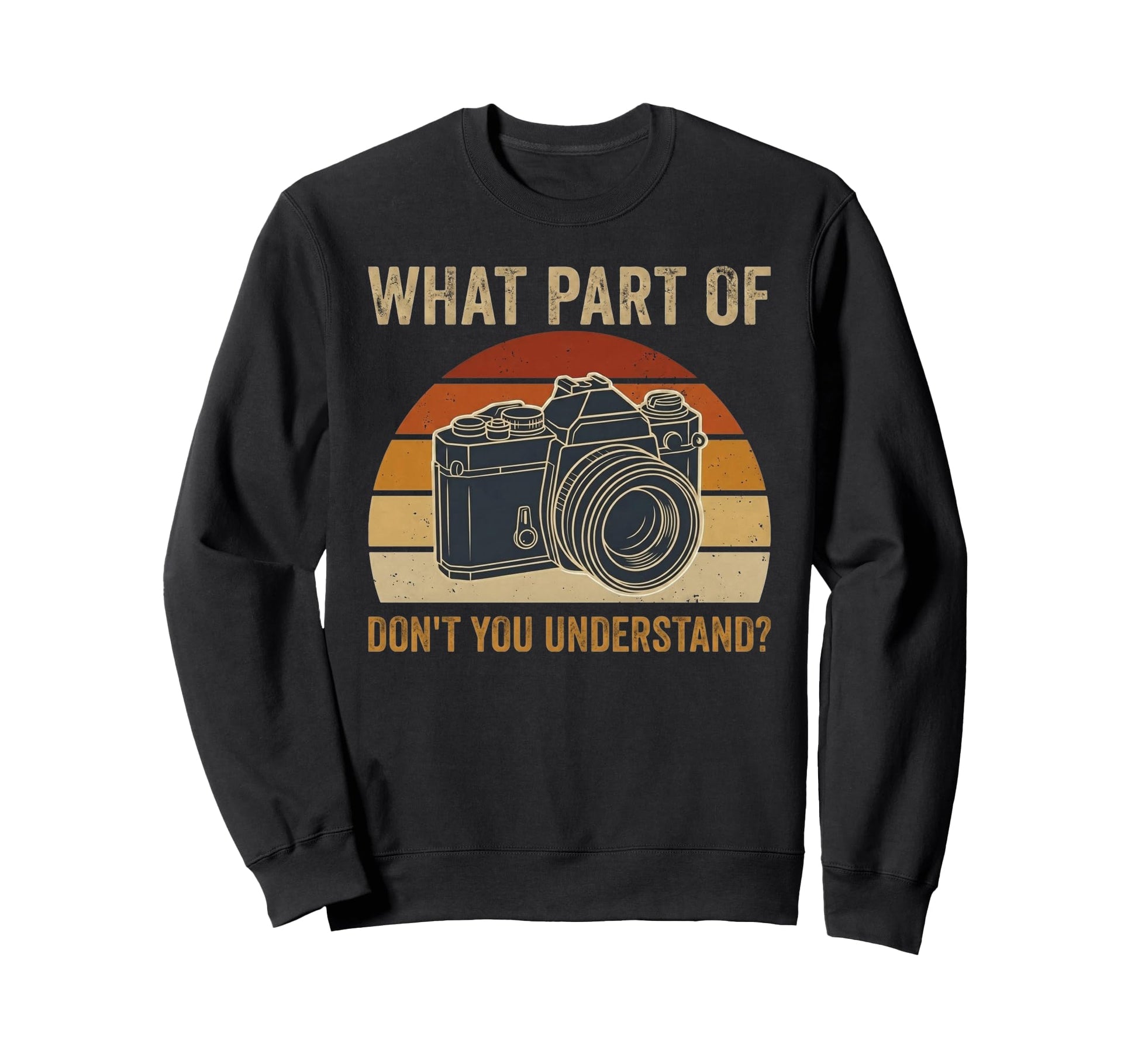 What Part Camera Photographer Sweatshirt - Aesthetic Graphic Men Women - T-Shirt, Sweatshirt, Hoodie