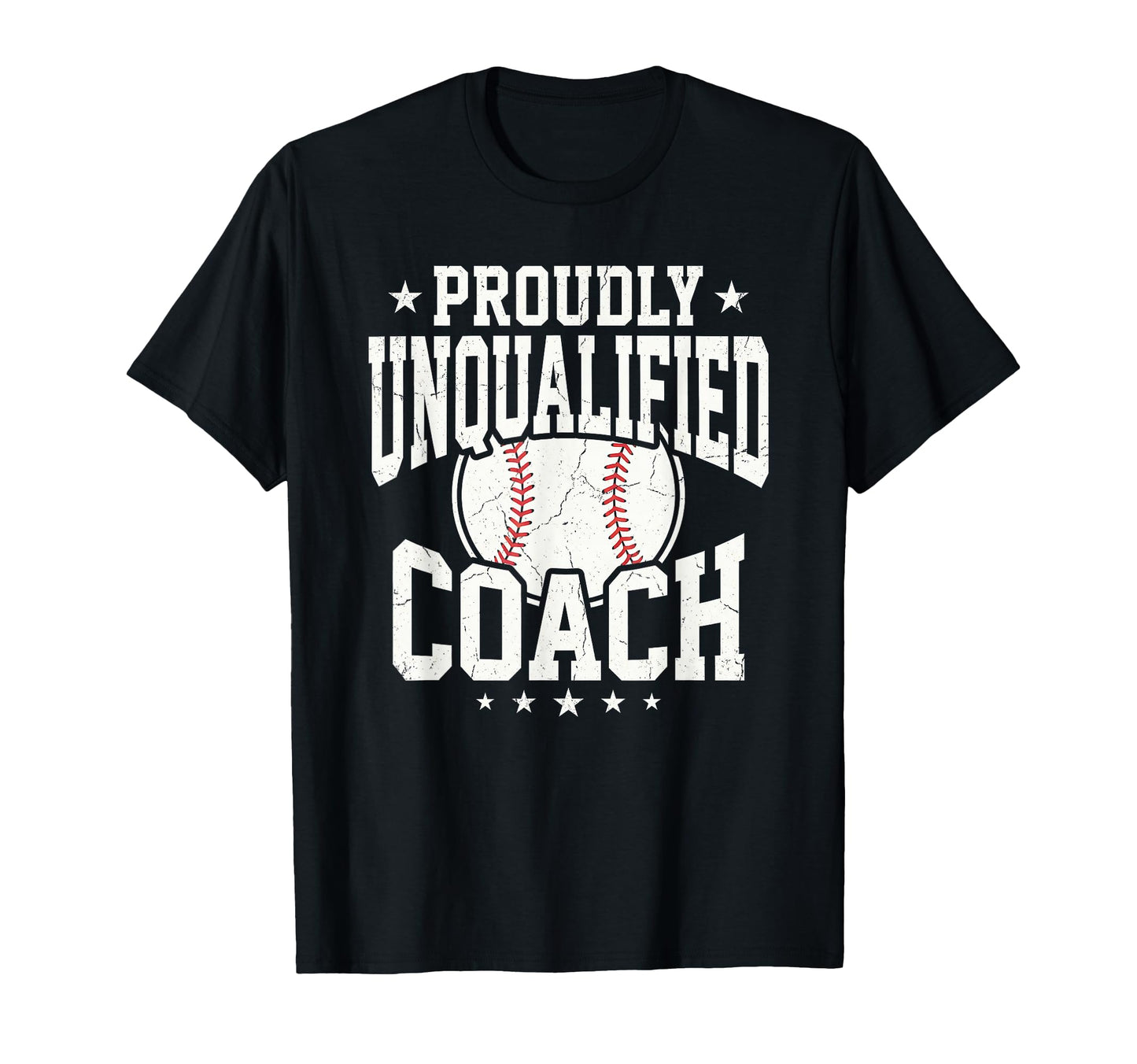 Proudly Unqualified Coach Baseball T-Shirt - Casual Everyday Wear Unisex - T-Shirt, Sweatshirt, Hoodie