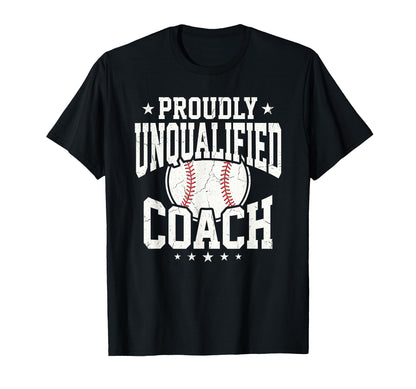 Proudly Unqualified Coach Baseball T-Shirt - Casual Everyday Wear Unisex - T-Shirt, Sweatshirt, Hoodie