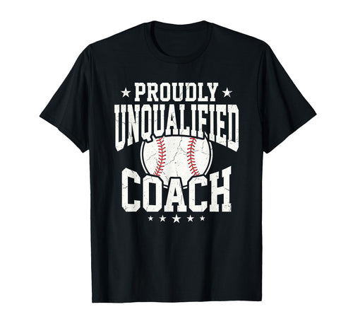 Proudly Unqualified Coach Baseball T-Shirt - Casual Everyday Wear Unisex - T-Shirt, Sweatshirt, Hoodie