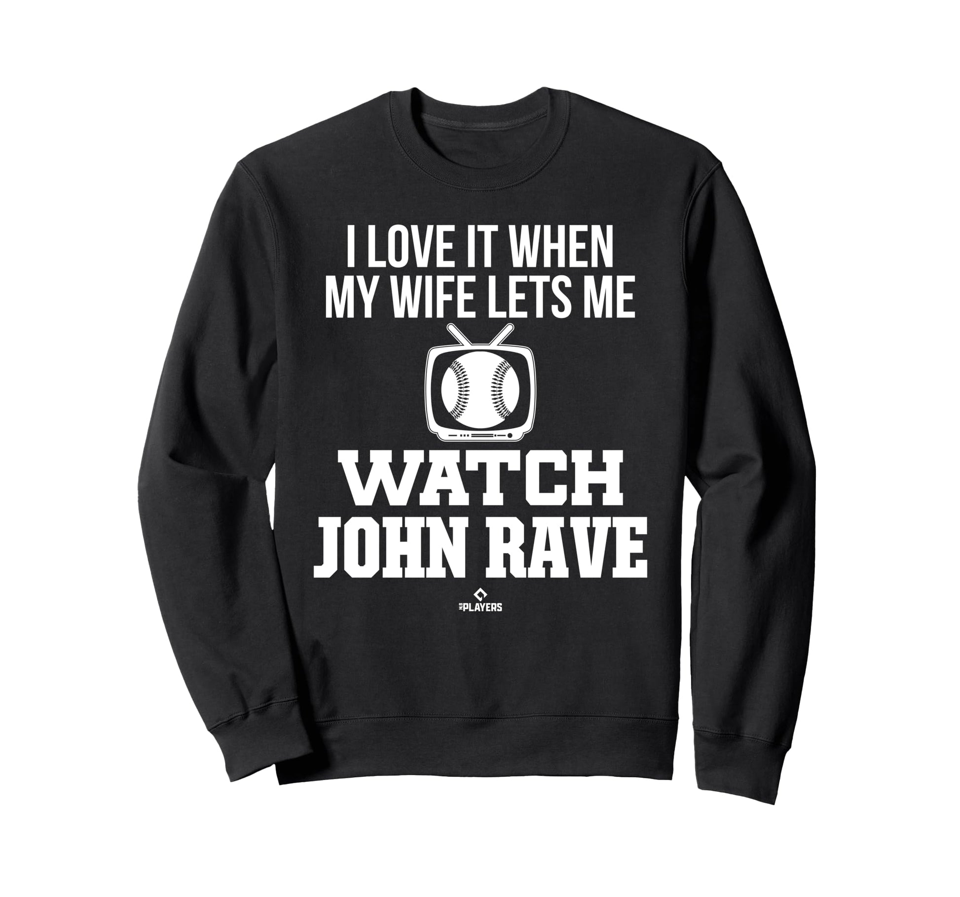 My Wife Lets Me Watch John Rave Sweatshirt - Aesthetic Graphic Unisex - T-Shirt, Sweatshirt, Hoodie